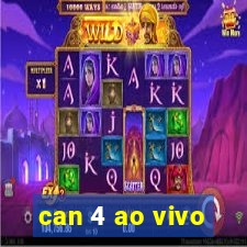 can 4 ao vivo